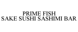 PRIME FISH SAKE SUSHI SASHIMI BAR trademark