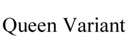 QUEEN VARIANT trademark