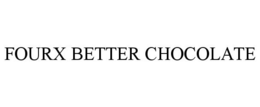 FOURX BETTER CHOCOLATE trademark