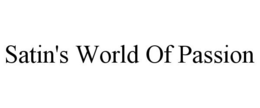 SATIN'S WORLD OF PASSION trademark