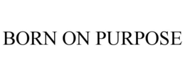 BORN ON PURPOSE trademark