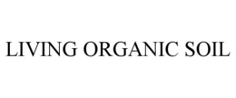 LIVING ORGANIC SOIL trademark