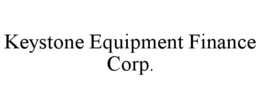 KEYSTONE EQUIPMENT FINANCE CORP. trademark