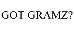 GOT GRAMZ? trademark