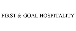 FIRST & GOAL HOSPITALITY trademark
