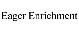 EAGER ENRICHMENT trademark