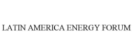 LATIN AMERICA ENERGY FORUM trademark