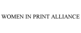 WOMEN IN PRINT ALLIANCE trademark