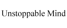 UNSTOPPABLE MIND trademark