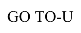 GO TO-U trademark