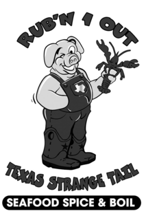 RUB'N 1 OUT TEXAS STRANGE TAIL SEAFOOD SPICE & BOIL trademark