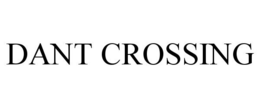 DANT CROSSING trademark