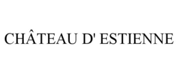 CHÂTEAU D' ESTIENNE trademark