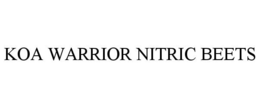 KOA WARRIOR NITRIC BEETS trademark