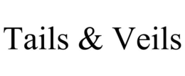 TAILS & VEILS trademark