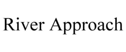 RIVER APPROACH trademark