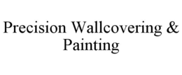 PRECISION WALLCOVERING & PAINTING trademark