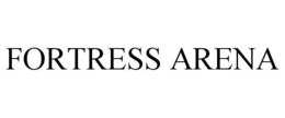 FORTRESS ARENA trademark