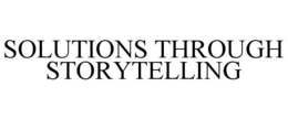 SOLUTIONS THROUGH STORYTELLING trademark