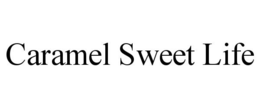 CARAMEL SWEET LIFE trademark