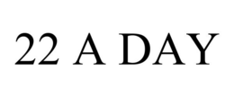 22 A DAY trademark