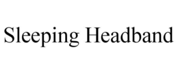 SLEEPING HEADBAND trademark