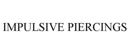 IMPULSIVE PIERCINGS trademark