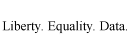LIBERTY. EQUALITY. DATA. trademark