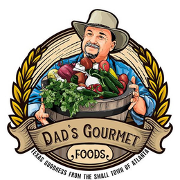 DADS GOURMET FOODS TEXAS GOODNESS FROM THE SMALL TOWN OF ATLANTA trademark
