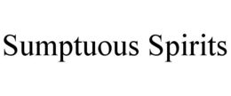SUMPTUOUS SPIRITS trademark