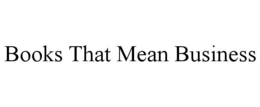 BOOKS THAT MEAN BUSINESS trademark