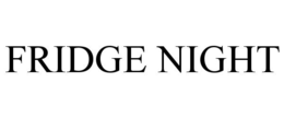 FRIDGE NIGHT trademark