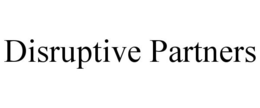 DISRUPTIVE PARTNERS trademark