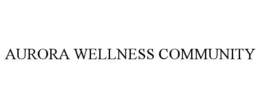 AURORA WELLNESS COMMUNITY trademark