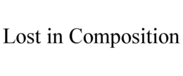 LOST IN COMPOSITION trademark
