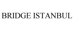 BRIDGE ISTANBUL trademark
