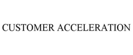 CUSTOMER ACCELERATION trademark