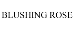 BLUSHING ROSE trademark
