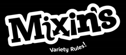 MIXIN'S VARIETY RULES! trademark