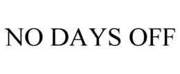 NO DAYS OFF trademark