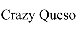 CRAZY QUESO trademark
