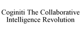 COGINITI THE COLLABORATIVE INTELLIGENCE REVOLUTION trademark