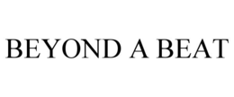 BEYOND A BEAT trademark