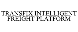 TRANSFIX INTELLIGENT FREIGHT PLATFORM trademark