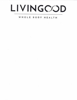 LIVINGOOD WHOLE BODY HEALTH trademark