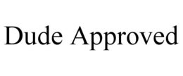 DUDE APPROVED trademark