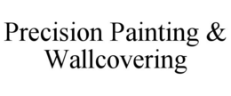 PRECISION PAINTING & WALLCOVERING trademark