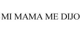 MI MAMA ME DIJO trademark