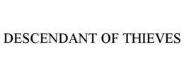 DESCENDANT OF THIEVES trademark