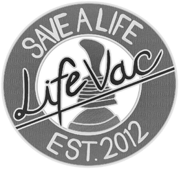 SAVE A LIFE LIFEVAC EST. 2012 trademark